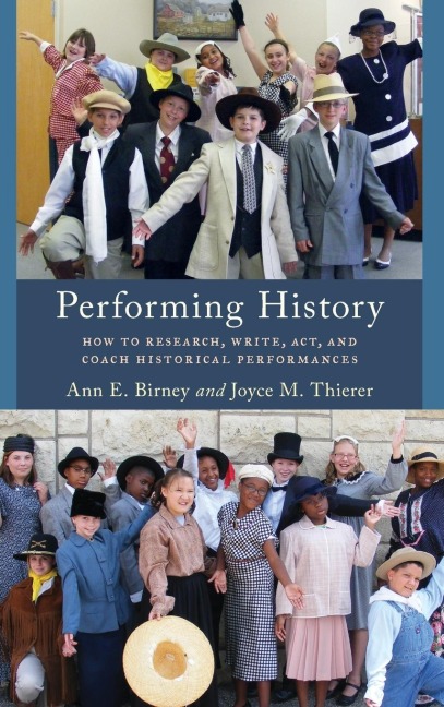 Performing History: How to Research, Write, Act, and Coach Historical Performances