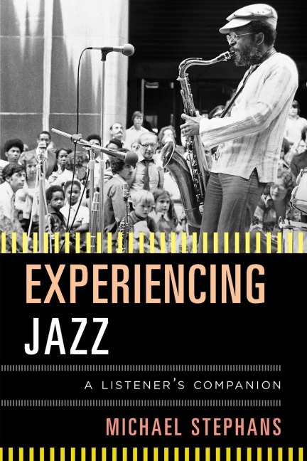 Experiencing Jazz: A Listeners Companion
