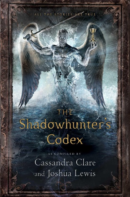 The Shadowhunter's Codex: Being a Record of the Ways and Laws of the Nephilim, the Chosen of the Angel Raziel