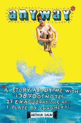 Anyway*: *A Story about Me with 138 Footnotes, 27 Exaggerations, and 1 Plate of Spaghetti