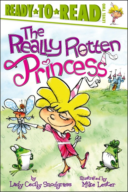 The Really Rotten Princess: Ready-To-Read Level 2