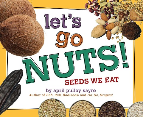Lets Go Nuts!: Seeds We Eat