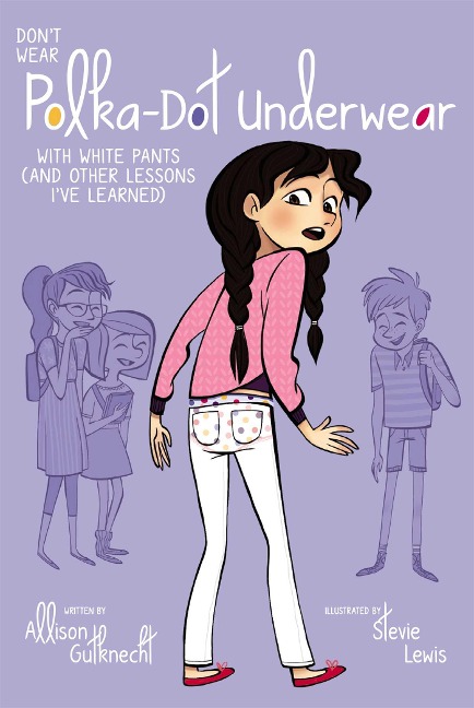 Dont Wear Polka-Dot Underwear with White Pants: (And Other Lessons Ive Learned)