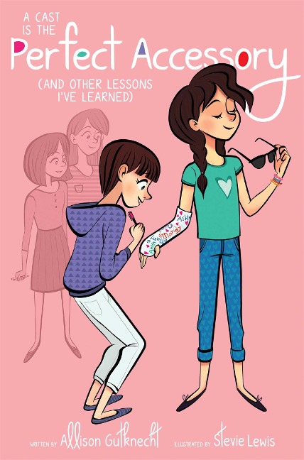 A Cast Is the Perfect Accessory: (And Other Lessons Ive Learned)