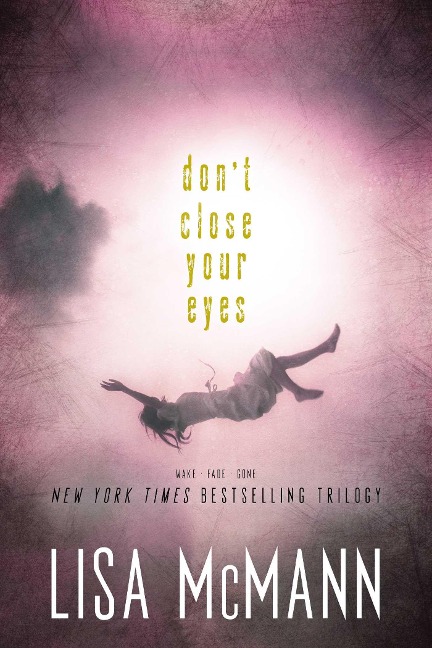 Dont Close Your Eyes: Wake; Fade; Gone