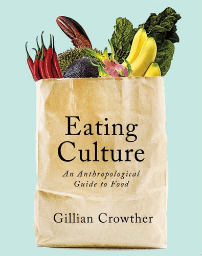 Eating Culture An Anthropological Guide to Food