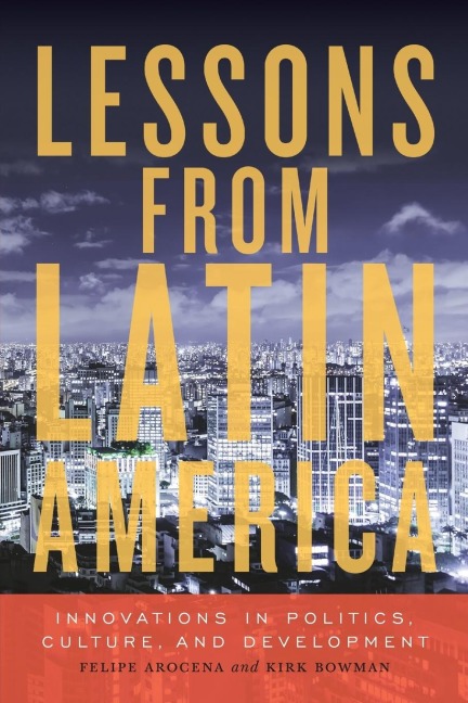 Lessons from Latin America: Innovations in Politics, Culture, and Development
