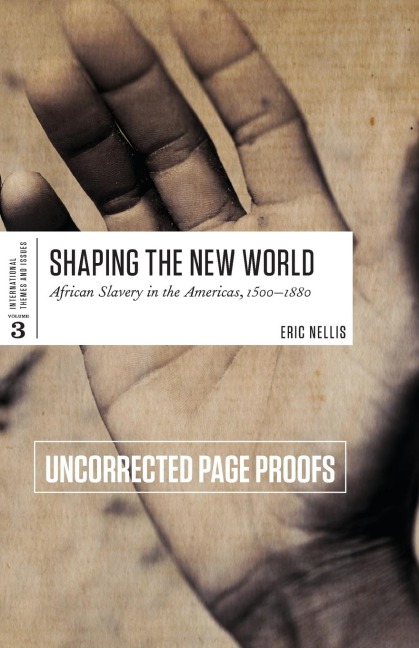 Shaping the New World: African Slavery in the Americas, 1500-1888