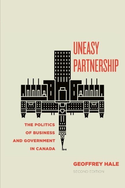 Uneasy Partnership: The Politics of Business and Government in Canada, Second Edition