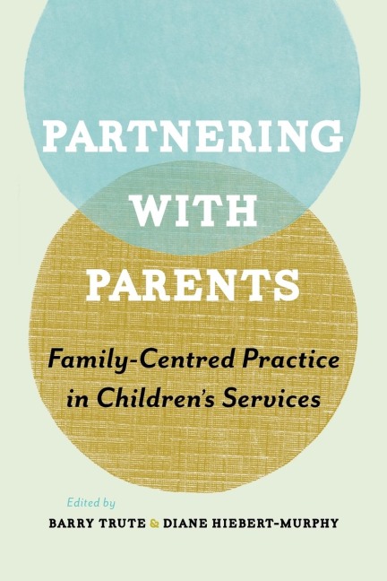 Partnering with Parents: Family-Centred Practice in Children's Services