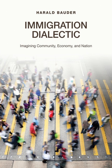 Immigration Dialectic: Imagining Community, Economy, and Nation