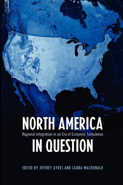 North America in Question: Regional Integration in an Era of Economic Turbulence