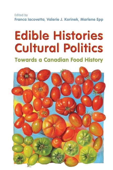 Edible Histories, Cultural Politics: Towards a Canadian Food History