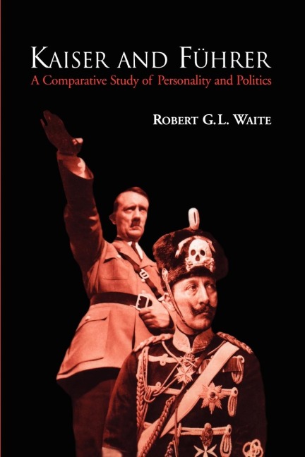Kaiser and Führer: A Comparative Study of Personality and Politics