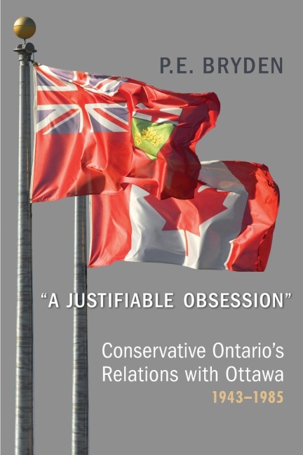 'A Justifiable Obsession': Conservative Ontario's Relations with Ottawa, 1943-1985