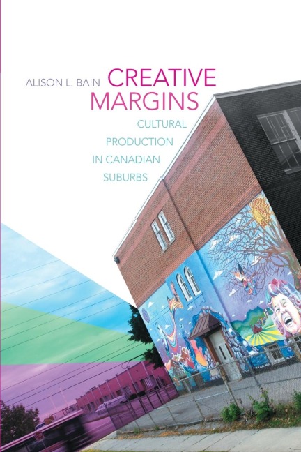 Creative Margins: Cultural Production in Canadian Suburbs