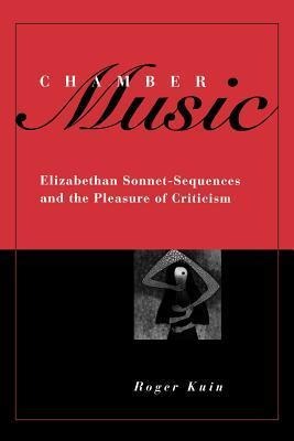 Chamber Music: Elizabethan Sonnet-Sequences and the Pleasure of Criticism
