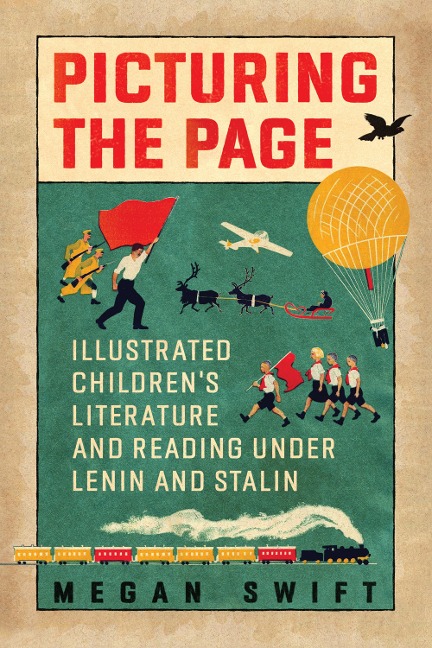 Picturing the Page: Illustrated Childrens Literature and Reading Under Lenin and Stalin