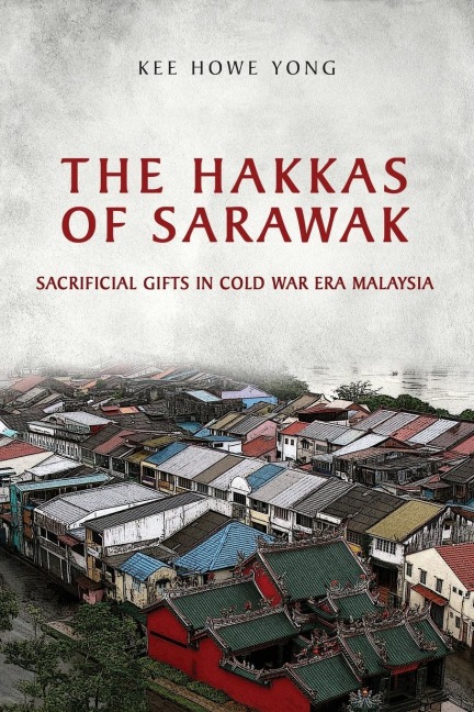 The Hakkas of Sarawak: Sacrificial Gifts in Cold War Era Malaysia