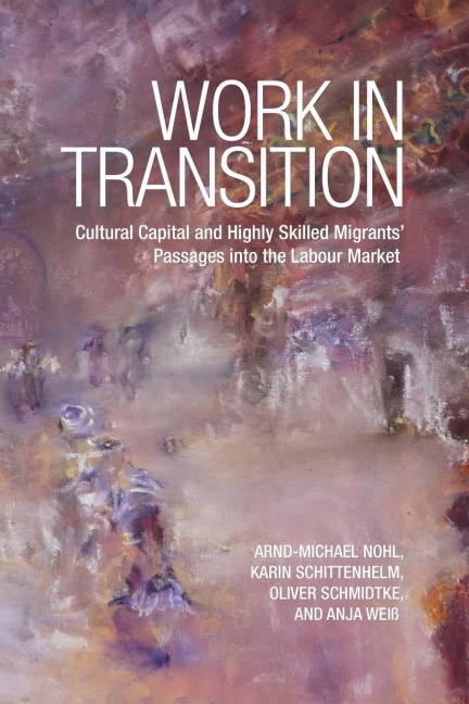 Work in Transition: Cultural Capital and Highly Skilled Migrants' Passages into the Labour Market