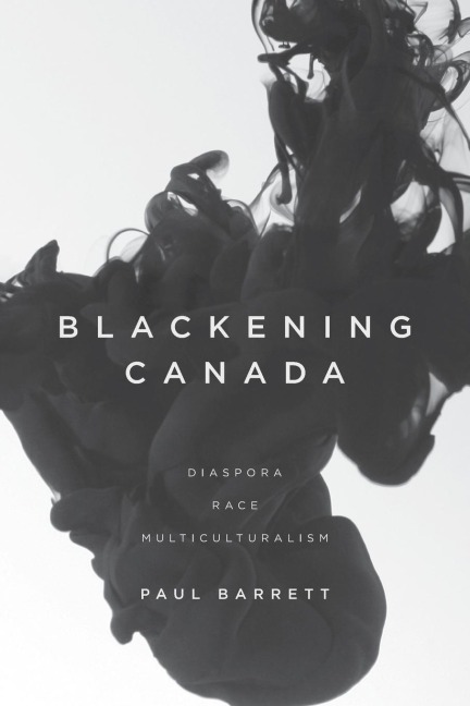 Blackening Canada: Diaspora, Race, Multiculturalism