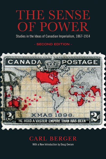 The Sense of Power: Studies in the Ideas of Canadian Imperialism, 1867-1914