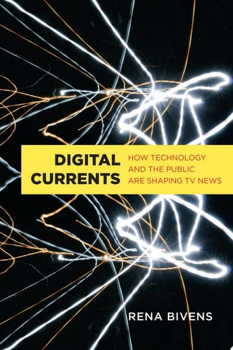 Digital Currents How Technology and the Public are Shaping TV News