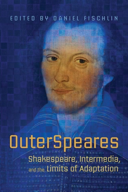 Outerspeares: Shakespeare, Intermedia, and the Limits of Adaptation