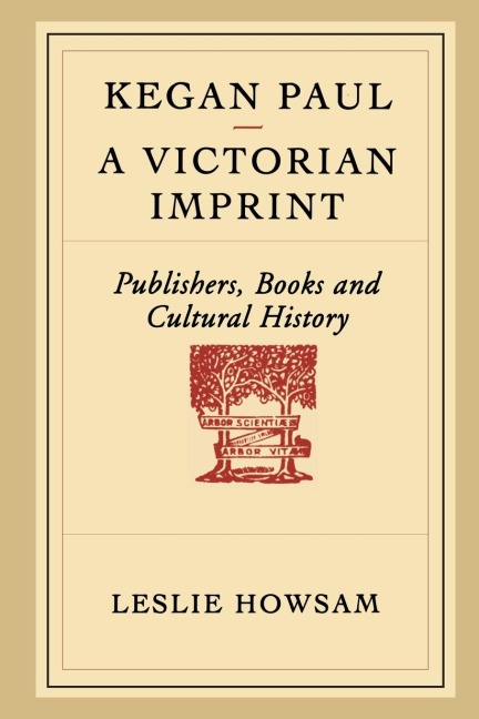 Kegan Paul - A Victorian Imprint: Publishers, Books and Cultural History