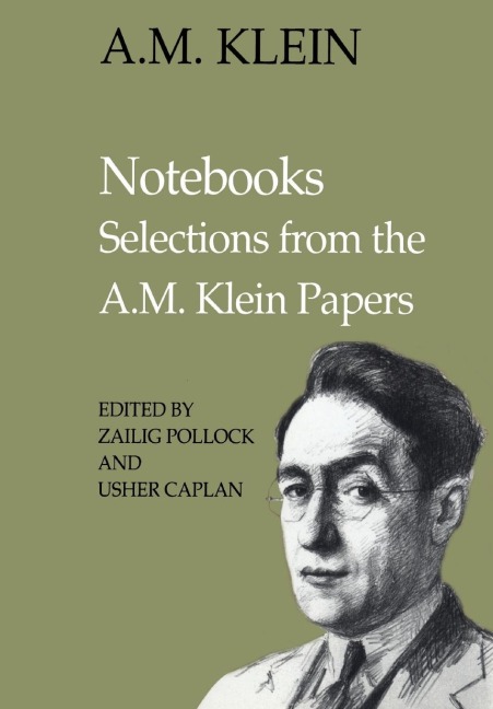 Notebooks: Selections from the A.M. Klein Papers (Collected Works of A.M. Klein)