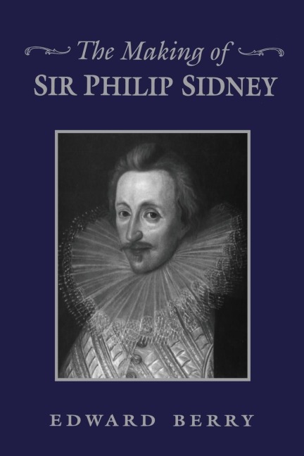 The Making of Sir Philip Sidney