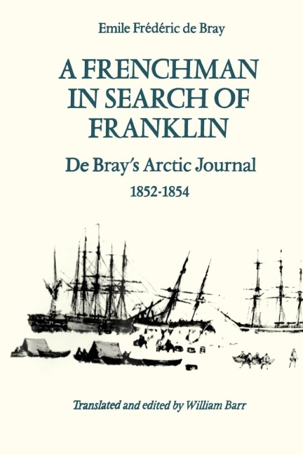 A Frenchman in Search of Franklin: de Bray's Arctic Journal, 1852-54