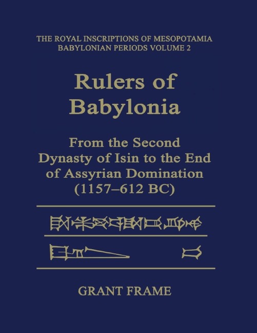 Rulers of Babylonia: From the Second Dynasty of Isin to the End of Assyrian Domination (1157-612 Bc)