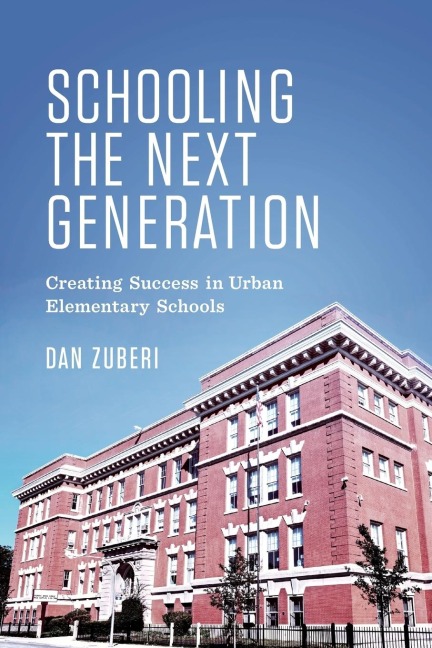 Schooling the Next Generation: Creating Success in Urban Elementary Schools