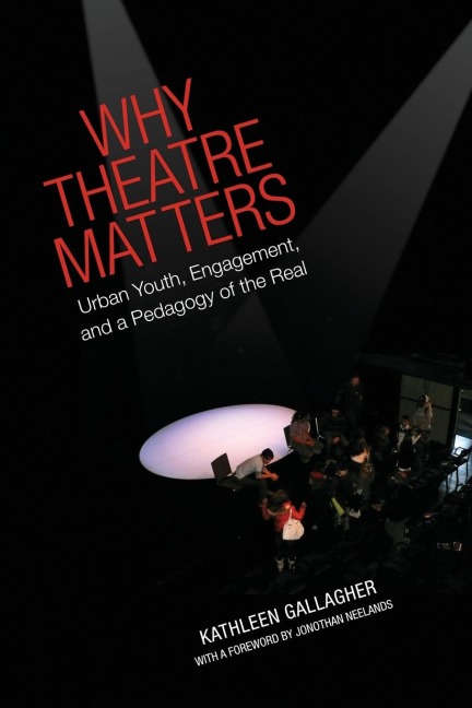 Why Theatre Matters: Urban Youth, Engagement, and a Pedagogy of the Real