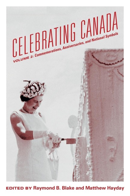 Celebrating Canada: Commemorations, Anniversaries, and National Symbols