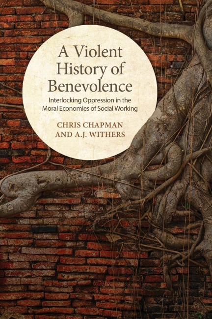 A Violent History of Benevolence: Interlocking Oppression in the Moral Economies of Social Working
