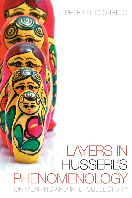 Layers in Husserls Phenomonology: On Meaning and Intersubjectivity