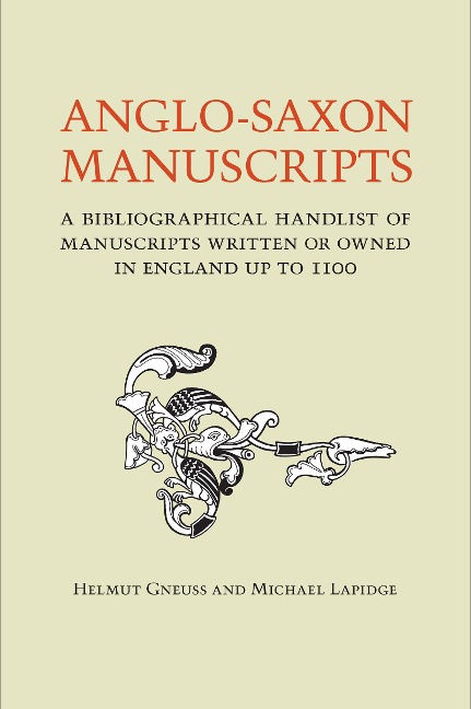 Anglo-Saxon Manuscripts: A Bibliographical Handlist of Manuscripts and Manuscript Fragments Written or Owned in England Up to 1100