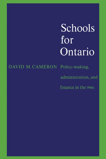 Schools for Ontario: Policy-Making, Administration, and Finance in the 1960s