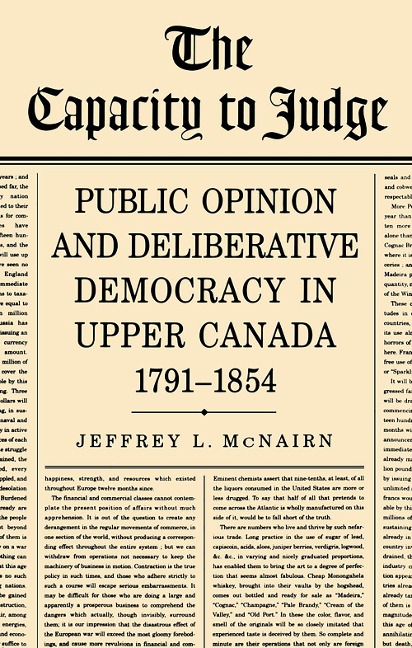 The Capacity to Judge: Public Opinion and Deliberative Democracy in Upper Canada,1791-1854