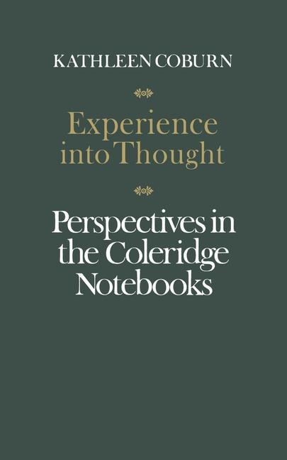 Experience Into Thought: Perspectives in the Coleridge Notebooks
