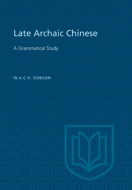 Late Archaic Chinese: A Grammatical Study