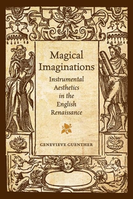 Magical Imaginations: Instrumental Aesthetics in the English Renaissance