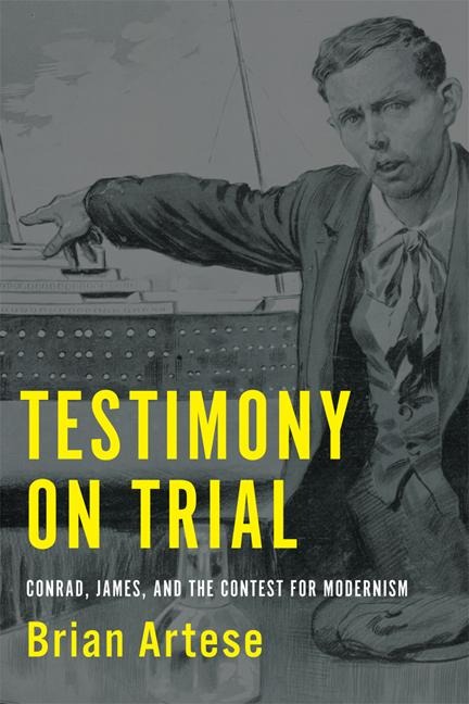 Testimony on Trial: Conrad, James and the Contest for Modernism