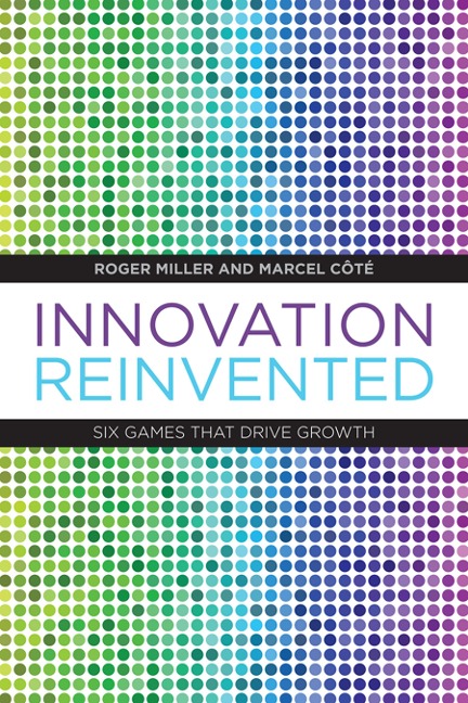 Innovation Reinvented: Six Games That Drive Growth