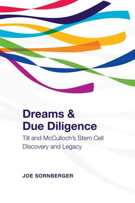 Dreams and Due Diligence: Till and McCulloch's Stem Cell Discovery and Legacy
