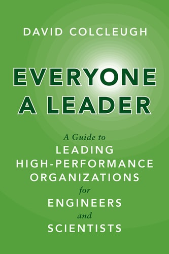 Everyone a Leader A Guide to Leading High-performance Organizations for Engineers and Scientists