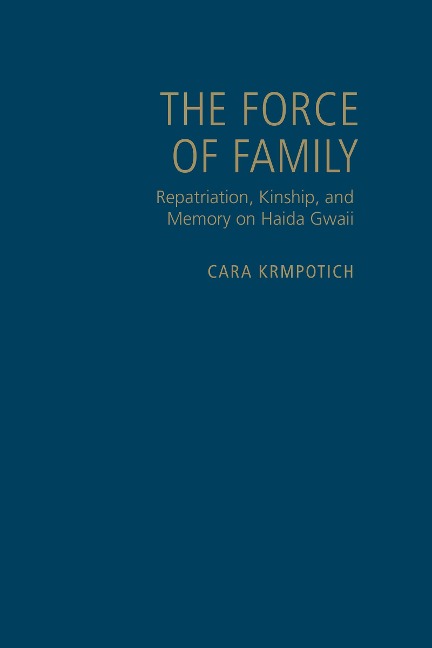 Force of Family: Repatriation, Kinship, and Memory on Haida Gwaii