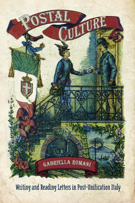 Postal Culture: Writing and Reading Letters in Post-Unification Italy